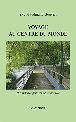 Voyage au centre du monde : 101 histoires pour les nuits sans télé