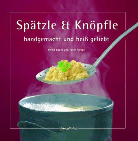 Spätzle und Knöpfle. Handgemacht und heiß geliebt