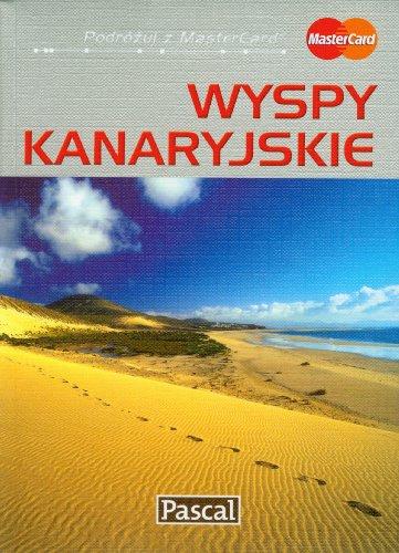 Wyspy Kanaryjskie Przewodnik ilustrowany (PODRÓŻUJ Z MASTERCARD)