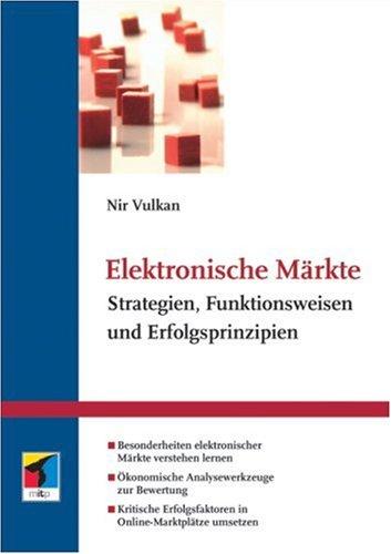 Elektronische Märkte. Strategien, Funktionsweisen und Erfolgsprinzipien