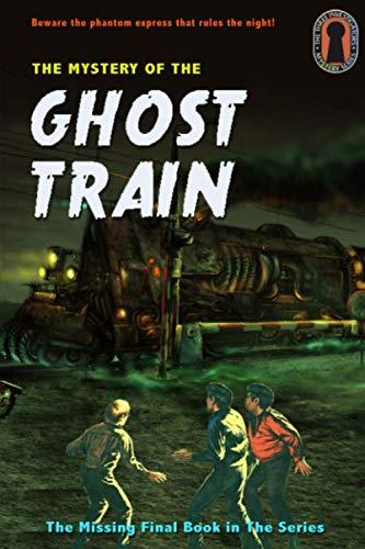 The Mystery of the Ghost Train: A Three Investigators Novel (The Three Investigators, Band 44)