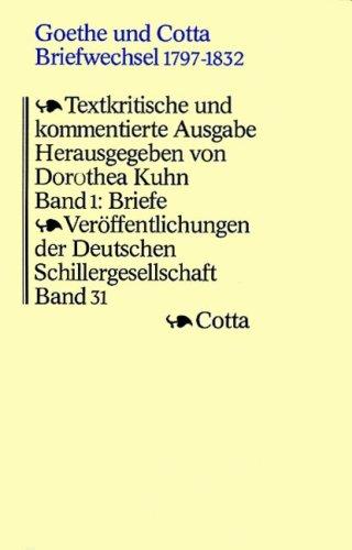 Goethe und Cotta: Briefwechsel 1797 - 1832: Bd. 1