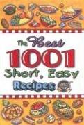 The Best 1001 Short, Easy Recipes: That Everyone Should Have