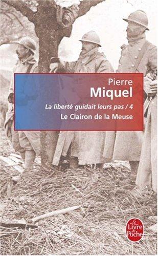 La liberté guidait leurs pas. Vol. 4. Le clairon de la Meuse : suite romanesque