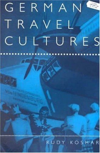 German Travel Cultures (Leisure, Consumption and Culture)