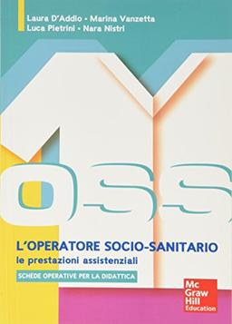 OSS l'operatore socio sanitario. Le prestazioni assistenziali. Con (Infermieristica)