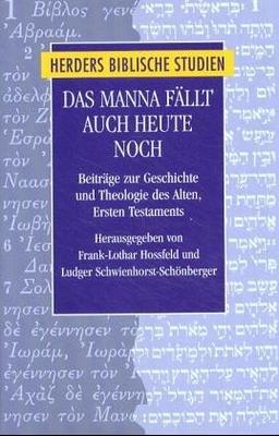 Das Manna fällt auch heute noch: Beiträge zur Geschichte und Theologie des Alten, Ersten Testaments. Festschrift für Erich Zenger