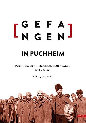 Gefangen in Puchheim. Puchheimer Kriegsgefangenenlager 1914 bis 1921