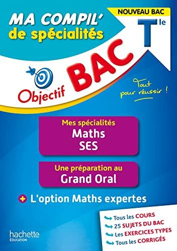 Ma compil' de spécialités terminale : mes spécialités maths, SES, une préparation au grand oral + l'option maths expertes : nouveau bac