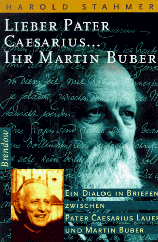 Lieber Pater Caesarius... Ihr Martin Buber