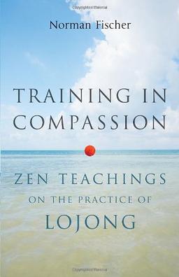 Training in Compassion: Zen Teachings on the Practice of Lojong