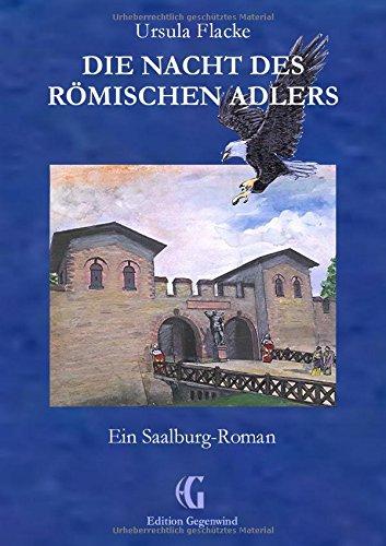 Die Nacht des römischen Adlers: Ein Saalburg-Roman (Edition Gegenwind)