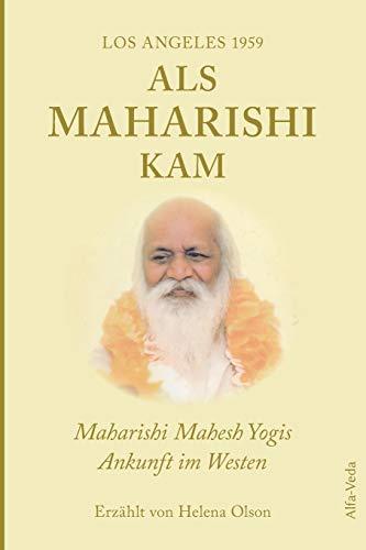 Als Maharishi kam – Los Angeles 1959: Maharishi Mahesh Yogis Ankunft im Westen