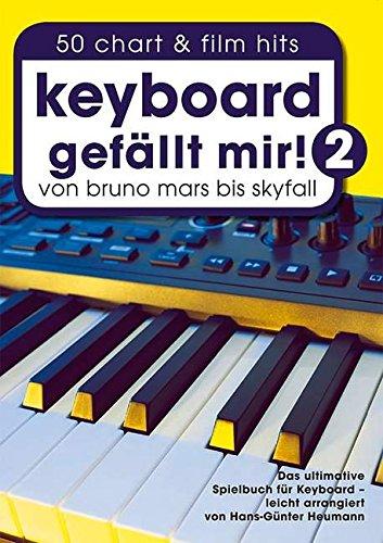 Keyboard gefällt mir! 50 Chart und Film Hits - Band 2. Von Adele bis Twilight. Das ultimative Spielbuch für Keyboard - arrangiert von Hans-Günter Heumann.