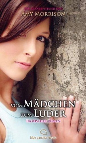 vom Mädchen zum Luder | Erotischer Roman | die Sexabenteuer der Amy Morrison