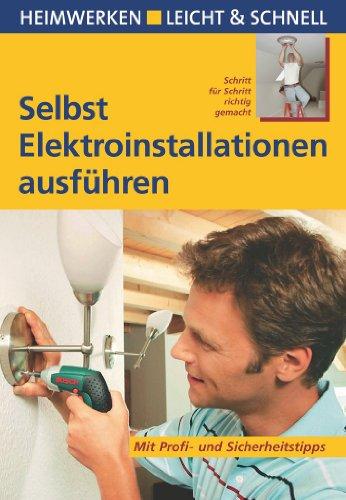 Selbst Elektroinstallationen ausführen: Mit Profi- und Sicherheitstipps