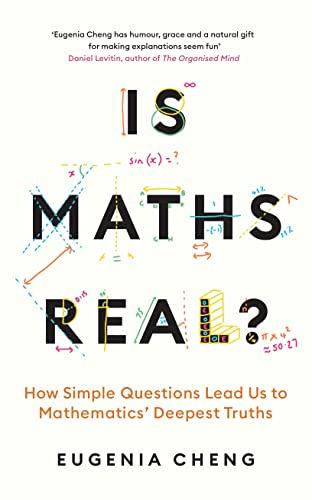 Is Maths Real?: How Simple Questions Lead Us to Mathematics’ Deepest Truths