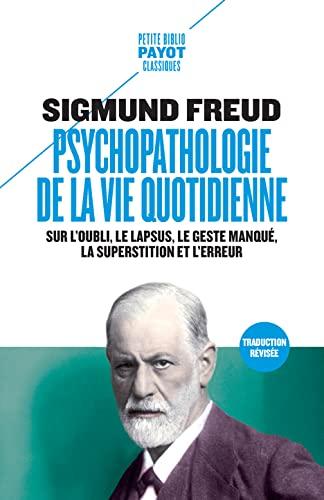 Psychopathologie de la vie quotidienne : sur l'oubli, le lapsus, le geste manqué, la superstition et l'erreur