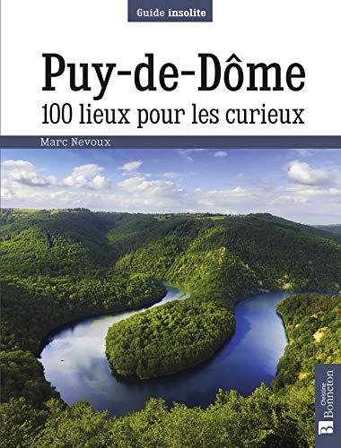 Puy-de-Dôme : 100 lieux pour les curieux