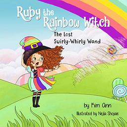 Ruby the Rainbow Witch: The Lost Swirly-Whirly Wand