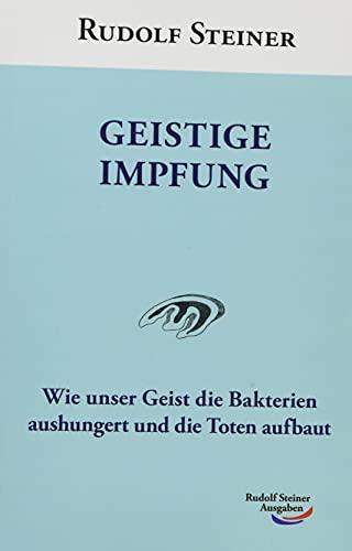 Geistige Impfung: Wie unser Geist die Bakterien aushungert und die Toten aufbaut