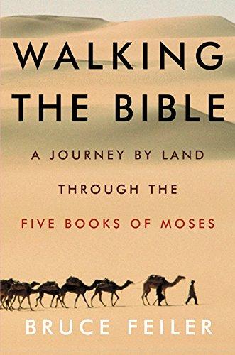 Walking the Bible: A Journey by Land Through the Five Books of Moses