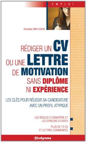 Rédiger un CV ou une lettre de motivation sans diplôme ni expérience : les clés pour réussir sa candidature avec un profil atypique