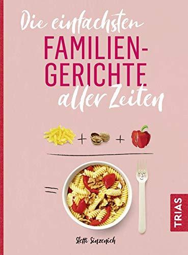 Die einfachsten Familiengerichte aller Zeiten (Die einfachsten aller Zeiten)