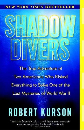 Shadow Divers: The True Adventure of Two Americans Who Risked Everything to Solve One of the Last Mysteries of World War II