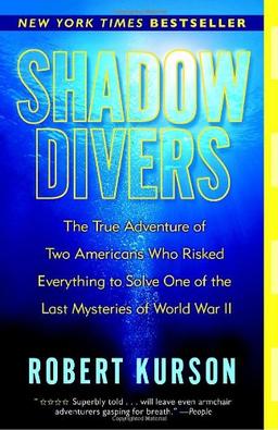 Shadow Divers: The True Adventure of Two Americans Who Risked Everything to Solve One of the Last Mysteries of World War II