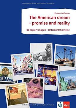 The American dream - promise and reality: 32 Arbeitsblätter mit didaktisch-methodischen Kommentaren. Sekundarstufe II. 32 Kopiervorlagen mit Unterrichtshinweisen