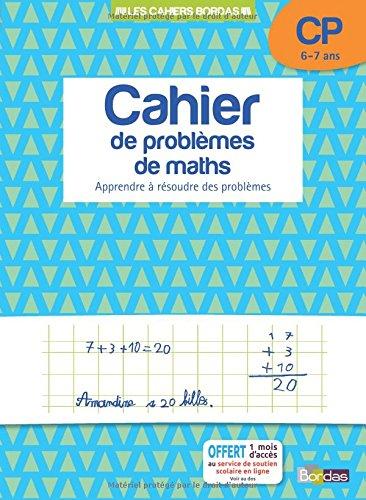 Cahier de problèmes de maths, CP, 6-7 ans : apprendre à résoudre des problèmes