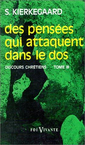 Discours chrétiens. Vol. 3. Des pensées qui attaquent dans le dos