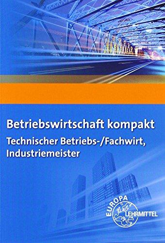 Betriebswirtschaft kompakt: Technischer Betriebs-/Fachwirt, Industriemeister