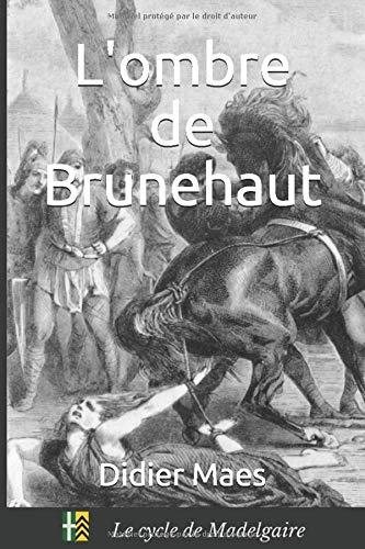 L'ombre de Brunehaut (Le cycle de Madelgaire, Band 1)