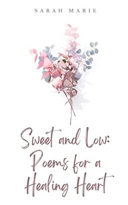 Sweet and Low: Poems for a Healing Heart