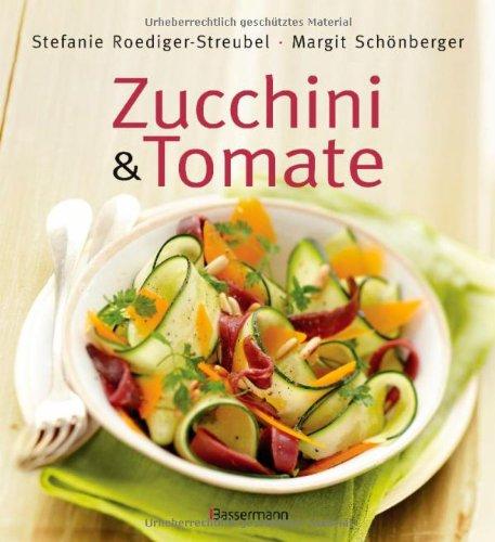 Zucchini und Tomate: Die besten Rezepte