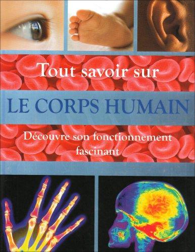 Tout savoir sur le corps humain : découvre son fonctionnement fascinant