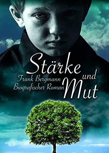 Stärke und Mut: Biografischer Roman