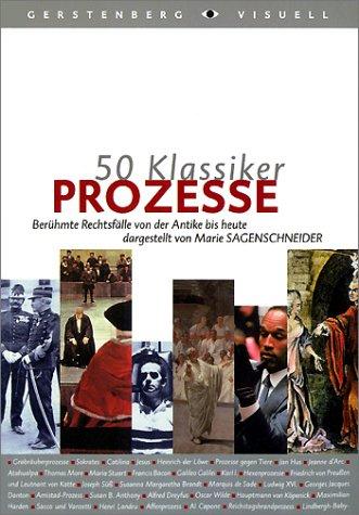 50 Klassiker. Prozesse: Berühmte Rechtsfälle von der Antike bis heute