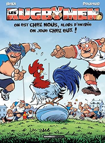 Les rugbymen. Vol. 21. On est chez nous, alors d'entrée on joue chez eux !