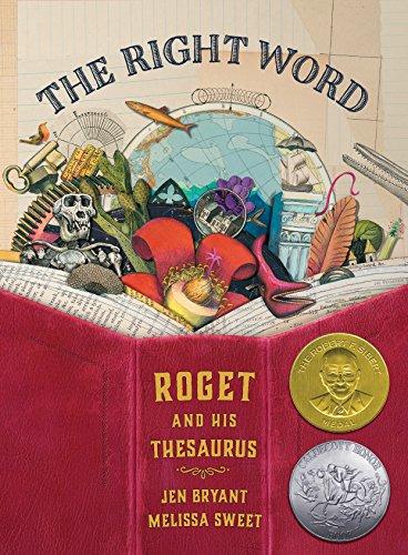 The Right Word: Roget and His Thesaurus (Orbis Pictus Honor for Outstanding Nonfiction for Children (Awards))