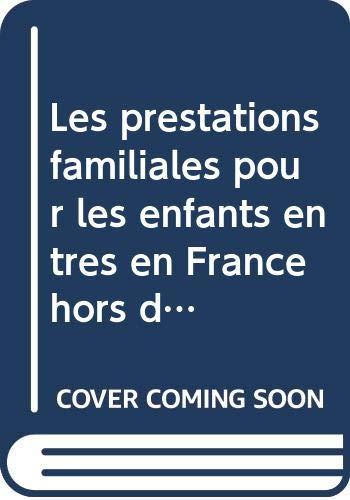 Les prestations familiales pour les enfants entrés en France hors du regroupement familial