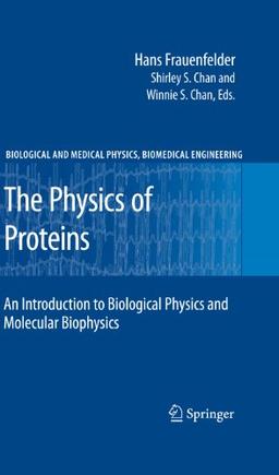 The Physics of Proteins: An Introduction to Biological Physics and Molecular Biophysics (Biological and Medical Physics, Biomedical Engineering)