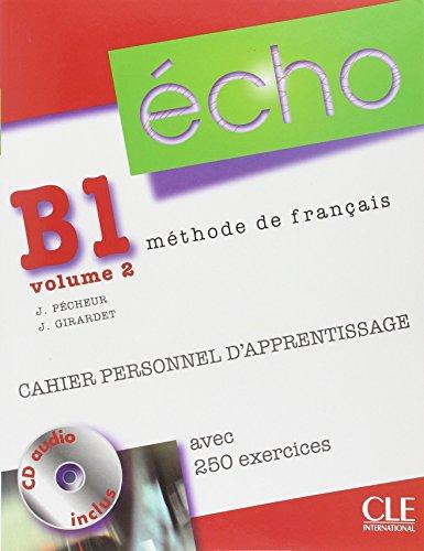 Echo B1, méthode de français. Vol. 2. Cahier personnel d'apprentissage : avec 250 exercices