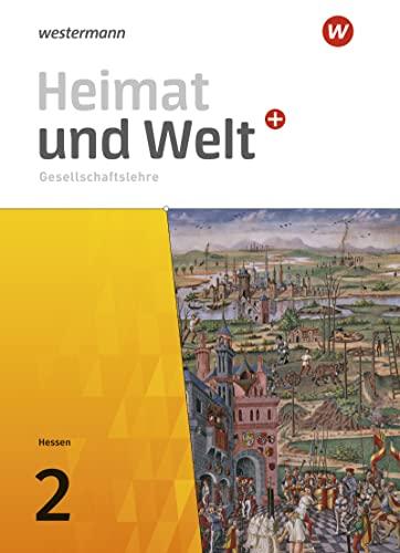 Heimat und Welt Plus / Heimat und Welt PLUS Gesellschaftslehre - Ausgabe 2021 für Hessen: Ausgabe 2021 für Hessen / Schülerband 2 (Heimat und Welt Plus: Ausgabe 2021 für Hessen)