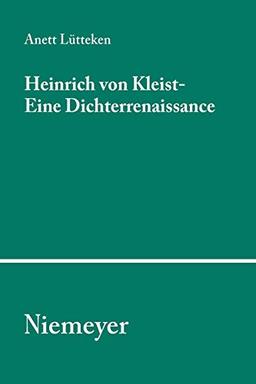 Heinrich von Kleist - Eine Dichterrenaissance (Studien und Texte zur Sozialgeschichte der Literatur, Band 96)