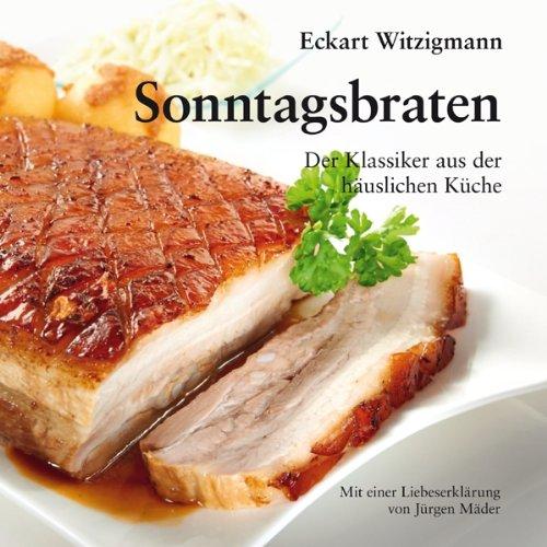 Sonntagsbraten: Der Klassiker aus der häuslichen Küche