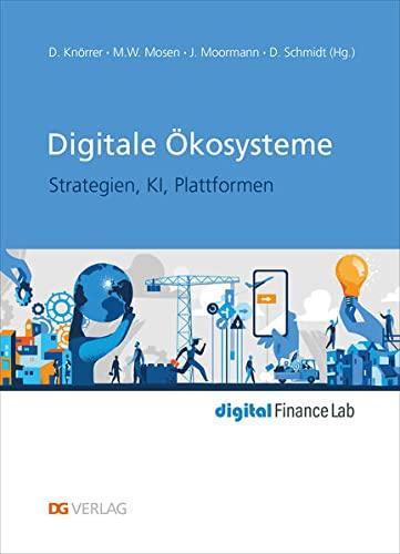 Digitale Ökosysteme: Strategien, KI, Plattformen (digital Finance Lab)