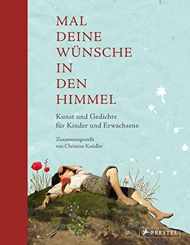 Mal deine Wünsche in den Himmel (Neuausgabe): Kunst und Gedichte für Kinder und Erwachsene